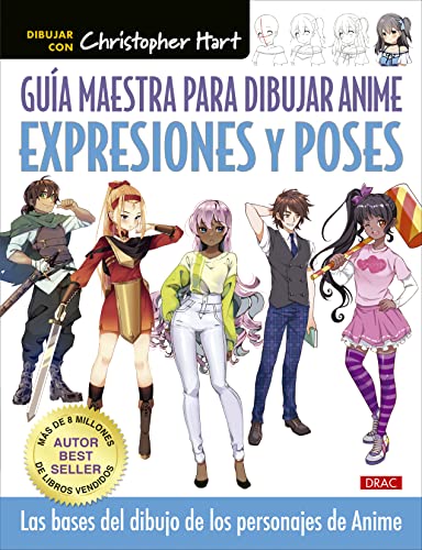 Guía maestra para dibujar anime. Expresiones y poses: Las bases del dibujo de los personajes anime von EDITORIAL EL DRAC, S.L.