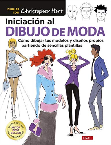 Iniciación al dibujo de moda: Cómo dibujar tus modelos y diseños propios partiendo de sencillas plantillas von Editorial El Drac, S.L.