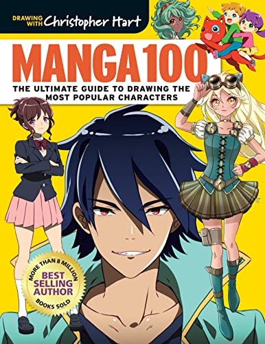 Manga 100: The Ultimate Guide to Drawing the Most Popular Characters (Drawing With Christopher Hart; Get Creative, 6)