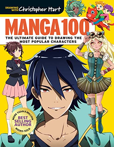Manga 100: The Ultimate Guide to Drawing the Most Popular Characters (Drawing With Christopher Hart; Get Creative, 6) von Sixth & Spring Books