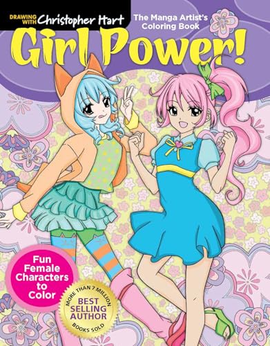 Manga Artist's Coloring Book: Girl Power!: Fun & Fabulous Females to Color! (Drawing With Christopher Hart)