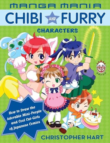 Manga Mania Chibi and Furry Characters: How to Draw the Adorable Mini-Characters and Cool Cat-Girls of Manga Manga Mania Chibi and Furry Characters: How to Draw the Adorable Mini-Characters and Cool Cat-Girls of Manga