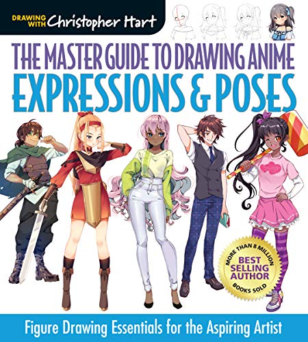 The Master Guide to Drawing Anime Expressions & Poses: Figure Drawing Essentials for the Aspiring Artist von Sixth & Spring Books