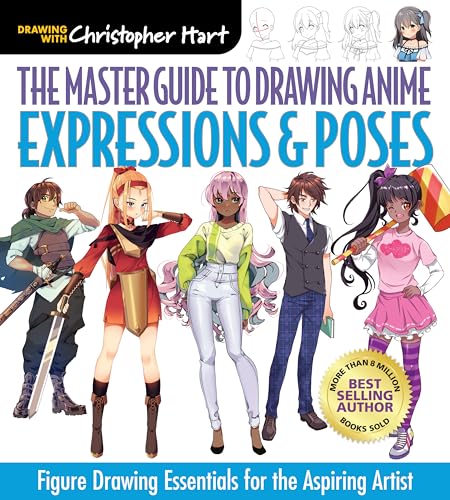 The Master Guide to Drawing Anime Expressions & Poses: Figure Drawing Essentials for the Aspiring Artist von Sixth & Spring Books