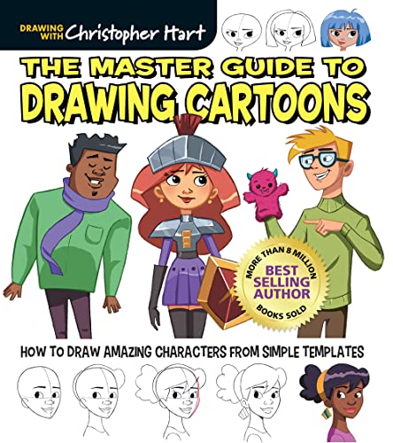 The Master Guide to Drawing Cartoons: How to Draw Amazing Characters from Simple Templates (Get Creative: Drawing With Christopher Hart, 6) von Sixth & Spring Books
