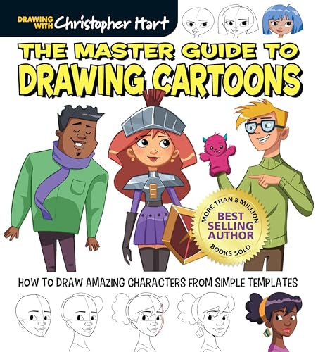 The Master Guide to Drawing Cartoons: How to Draw Amazing Characters from Simple Templates (Get Creative: Drawing With Christopher Hart, 6) von Sixth & Spring Books