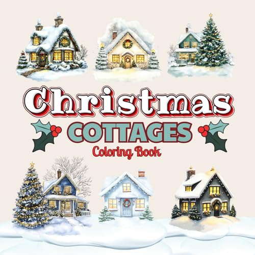 Cozy Christmas Cottages Coloring Book: Over 50 Heartwarming Scenes of Charming Festive Cottage Interiors and Exteriors for Relaxation and Mindful Coloring Bliss von Leanne Broadhead