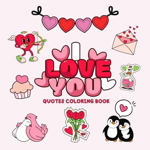 I Love You Motivational Quotes Coloring Book: For Adults and Teens. Featuring Bold and Easy Heartwarming Designs, Simple Patterns, and Cute Romantic Sayings von Leanne Broadhead