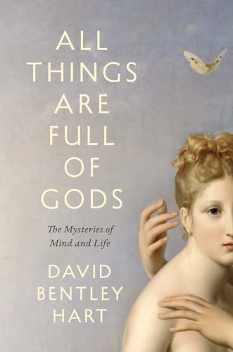 All Things Are Full of Gods: The Mysteries of Mind and Life von Yale University Press
