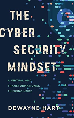 The Cybersecurity Mindset: A Virtual and Transformational Thinking Mode von Koehler Books