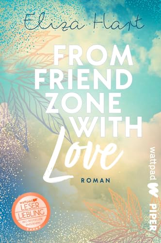 From Friendzone with Love (Die besten deutschen Wattpad-Bücher): Roman | Süße, humorvolle Friends-to-Lovers-Story mit Azubis von Piper Verlag GmbH