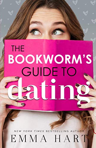 The Bookworm's Guide to Dating von Emma Hart