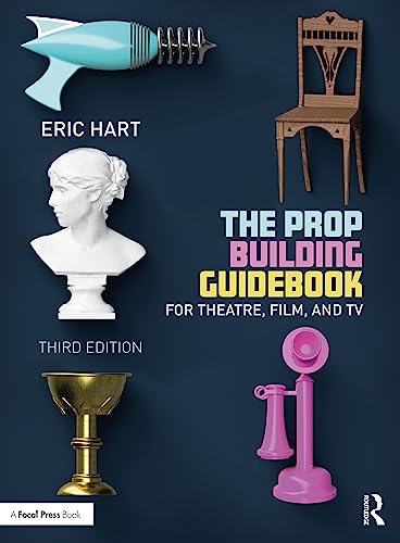 The Prop Building Guidebook: For Theatre, Film, and TV von Routledge