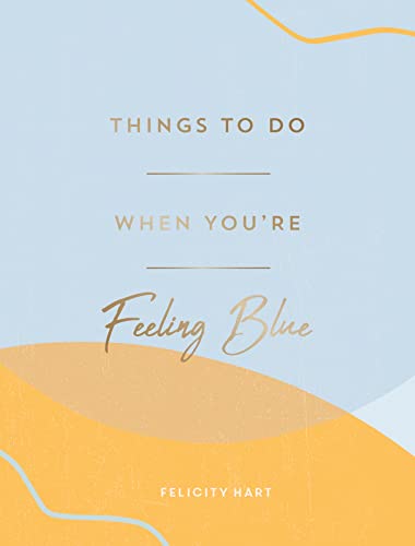Things to Do When You're Feeling Blue: Self-Care Ideas to Make Yourself Feel Better von ViE