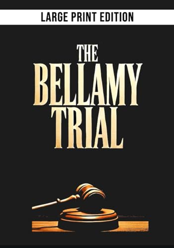 The Bellamy Trial (Large Print Edition): A gripping 1920s courtroom mystery where scandal, betrayal, and a shocking murder trial reveal secrets hidden behind wealth and high society. von Independently published