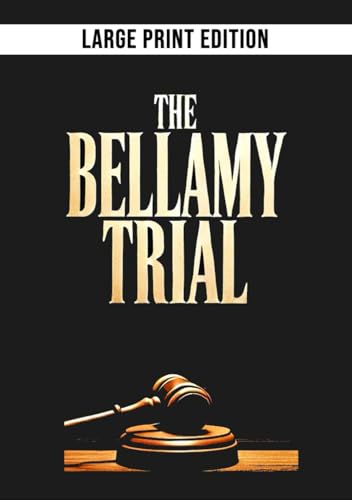 The Bellamy Trial (Large Print Edition): A gripping 1920s courtroom mystery where scandal, betrayal, and a shocking murder trial reveal secrets hidden behind wealth and high society. von Independently published
