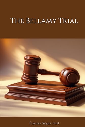 The Bellamy Trial: A Courtroom Drama of Love and Deception von Independently published