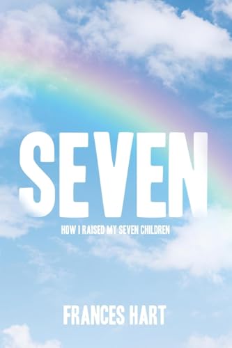 SEVEN: How I Raised My Seven Children SEVEN: How I Raised My Seven Children von Archway Publishing