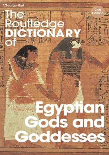 The Routledge Dictionary of Egyptian Gods and Goddesses (Routledge Dictionaries) von Routledge