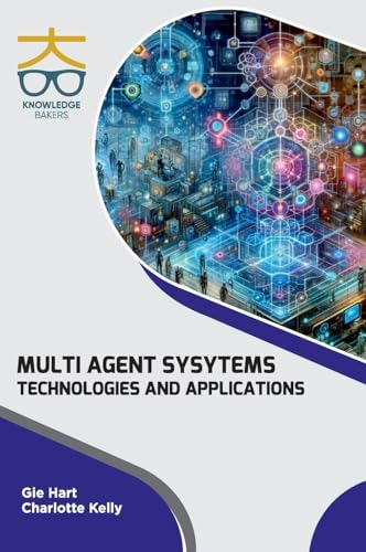 Multi Agent Systems: Technologies and Applications Multi Agent Systems: Technologies and Applications von Knowledge Bakers