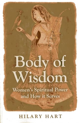 Body of Wisdom: Women's Spiritual Power and How it Serves von O-Books