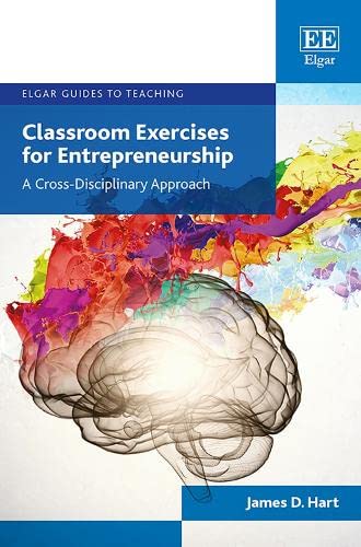 Classroom Exercises for Entrepreneurship: A Cross-disciplinary Approach (Elgar Guides to Teaching) von Edward Elgar Publishing