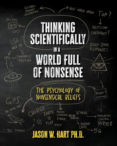 Thinking Scientifically in a World Full of Nonsense: The Psychology of Nonsensical Beliefs Thinking Scientifically in a World Full of Nonsense: The Psychology of Nonsensical Beliefs von Cognella Academic Publishing