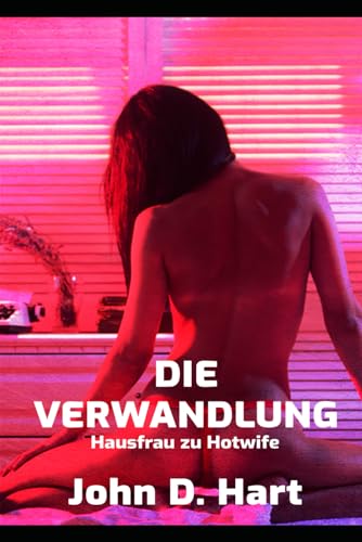 Die Verwandlung: Von Hausfrau zu Hotwife (Lilja - von Hausfrau zu Hotwife, Band 1)