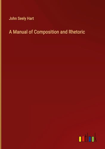 A Manual of Composition and Rhetoric von Outlook Verlag