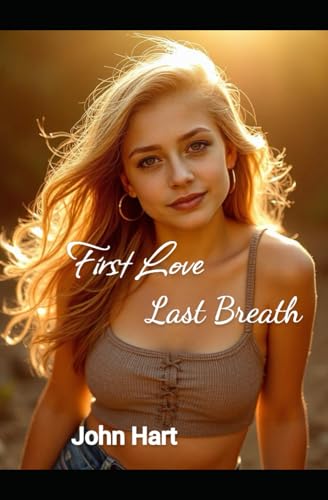 First Love, Last Breath First Love, Last Breath von Independently published