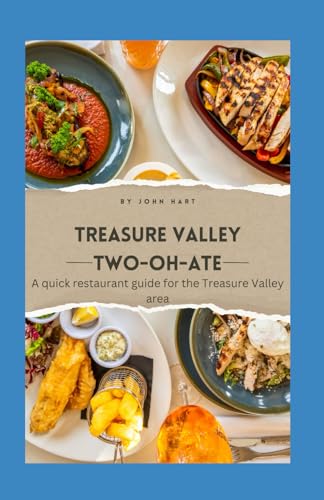 Treasure Valley Two-Oh-Ate: A quick restaurant guide for the Treasure Valley area von Independently published