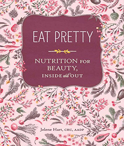 Eat Pretty: Nutrition for Beauty, Inside and Out von Chronicle Books