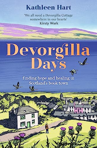 Devorgilla Days: finding hope and healing in Scotland's book town von Two Roads