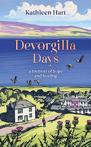 Devorgilla Days: finding hope and healing in Scotland's book town von Two Roads