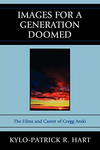 Images for a Generation Doomed: The Films and Career of Gregg Araki von Lexington Books