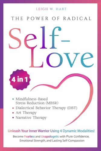 The Power of Radical Self-Love [4-in-1]: Unleash Your Inner Warrior Using 4 Dynamic Modalities! Become Fearless and Unapologetic with Pure Confidence, ... Self-Compassion (Heal, Grow, & Thrive) von 401 Publishing