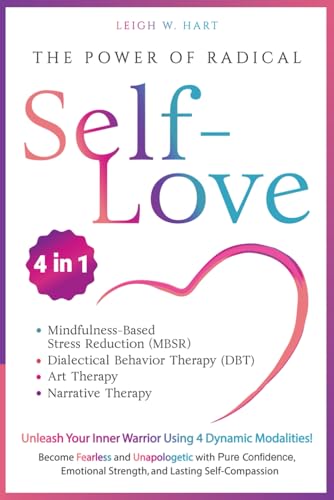 The Power of Radical Self-Love [4-in-1]: Unleash Your Inner Warrior Using 4 Dynamic Modalities! Become Fearless and Unapologetic with Pure Confidence, ... Self-Compassion (Heal, Grow, & Thrive) von 401 Publishing