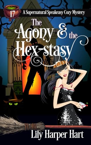 The Agony & the Hex-stasy (A Supernatural Speakeasy Cozy Mystery, Band 17) von Independently published