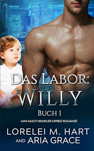 Das Labor: Willy: M/M Multi-Wandler MPreg Romanze Das Labor: Willy: M/M Multi-Wandler MPreg Romanze