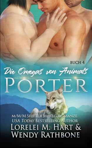 Die Omegas von Animals: Porter: Eine M/M/M Wandler Mpreg Romanze Die Omegas von Animals: Porter: Eine M/M/M Wandler Mpreg Romanze von Independently published