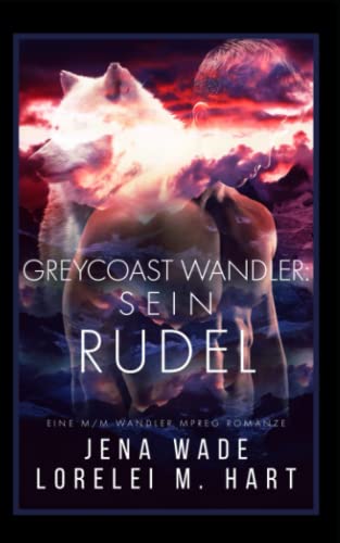 Greycoast Wandler: Sein Rudel: Eine M/M Wandler Mpreg Romanze Greycoast Wandler: Sein Rudel: Eine M/M Wandler Mpreg Romanze von Independently Published
