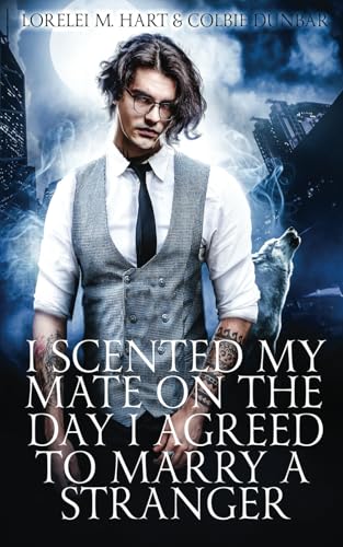 I Scented My Mate On The Day I Agreed To Marry A Stranger: MM Mpreg Romance I Scented My Mate On The Day I Agreed To Marry A Stranger: MM Mpreg Romance von Independently published
