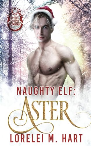 Naughty Elf: Aster: M/M Mpreg Christmas Romance Naughty Elf: Aster: M/M Mpreg Christmas Romance von Decadent Publishing LLC