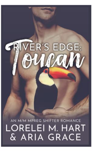 River's Edge: Toucan: An M/M MPreg Shifter Romance (Rivers Edge (German), Band 9) River's Edge: Toucan: An M/M MPreg Shifter Romance (Rivers Edge (German), Band 9) von Independently published