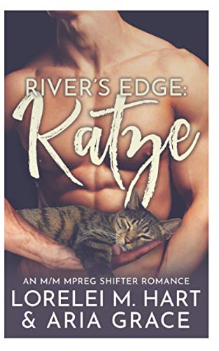 Rivers Edge : Katze: An M/M MPreg Shifter Romance (Rivers Edge (German), Band 2) Rivers Edge : Katze: An M/M MPreg Shifter Romance (Rivers Edge (German), Band 2)
