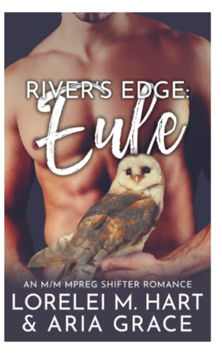 Rivers Edge: Eule: An M/M MPreg Shifter Romance (Rivers Edge (German), Band 5) Rivers Edge: Eule: An M/M MPreg Shifter Romance (Rivers Edge (German), Band 5)