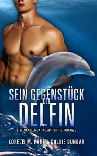 Sein Gegenstück: der Delfin: Eine Wandler Dating App Mpreg Romanze Sein Gegenstück: der Delfin: Eine Wandler Dating App Mpreg Romanze von Independently published