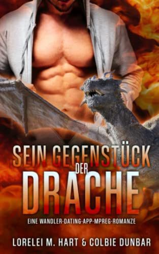 Sein Gegenstück: der Drache: Eine Wandler-Dating-App-Mpreg-Romanze Sein Gegenstück: der Drache: Eine Wandler-Dating-App-Mpreg-Romanze von Independently published