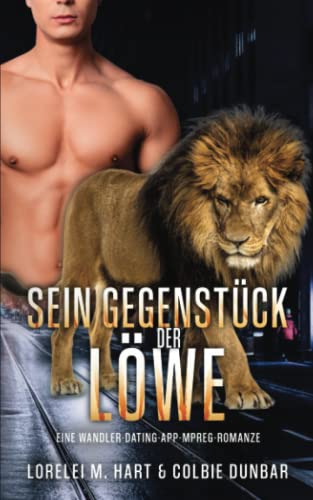 Sein Gegenstück: der Löwe: Eine Wandler Dating App Mpreg Romanze Sein Gegenstück: der Löwe: Eine Wandler Dating App Mpreg Romanze von Independently published