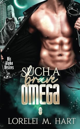 Such a Brave Omega (His Alpha Desires, Band 3) von Decadent Publishing LLC